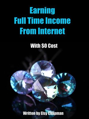 cover image of Earning Full Time Income From Internet With $0 Cost